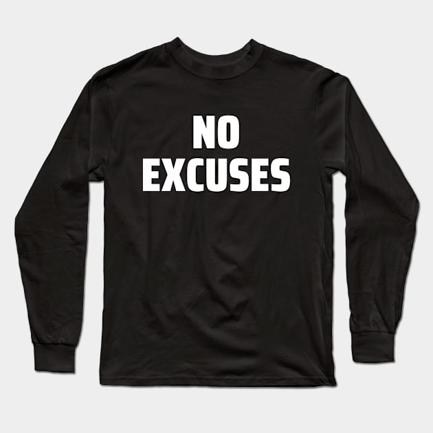 No excuses Long Sleeve T-Shirt by Word and Saying